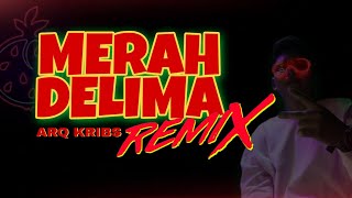 MERAH DELIMA Remix  ARQ KRIBS [upl. by Cousins302]