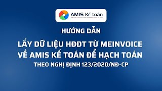 AMIS Kế toán Lấy dữ liệu Hóa đơn điện tử từ meInvoice về AMIS Kế toán để hạch toán [upl. by Annairt]