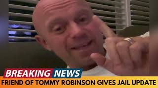 BREAKING NEWS TOMMY ROBINSONS FRIEND GIVES A NEW JAIL UPDATE AT HMP WOODHILL [upl. by Illek]