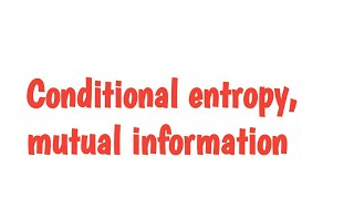 Information theory part5  conditional entropy and mutual information [upl. by Eronel]