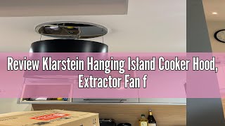 Review Klarstein Hanging Island Cooker Hood Extractor Fan for Kitchen Islands 558m³h Airflow Tim [upl. by Oiramel949]