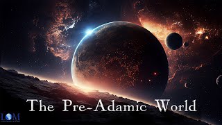 The PreAdamic World  Dr Larry Ollison [upl. by Arreis280]