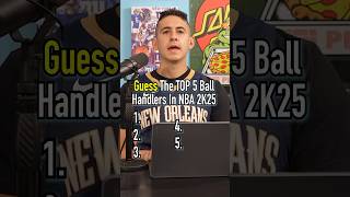 Guess The Top 5 Ball Handlers In NBA 2K25 Do You Agree shorts nba basketball game stephcurry [upl. by Stralka]