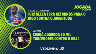 FORTALEZA TERÁ RETORNO DE TITULARES  CEARÁ ESPERA 50 MIL TORCEDORES CONTRA O AVAÍ [upl. by Channa]