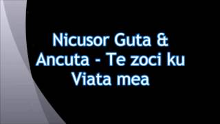 Nicusor Guta amp Ancuta  Te joci cu viata mea [upl. by Roana]