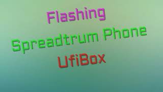 How To Flash Spreadtrum With Factory Firmware  UFIBOX [upl. by Bucky]