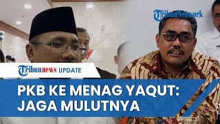 PKB Ingatkan Menag Yaqut Buntut Pernyataan Pemimpin Ganteng dan Mulut Manis Hatihati Jaga Mulutnya [upl. by Manny]