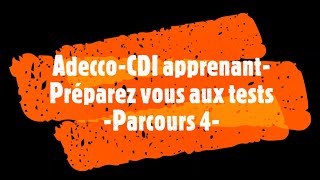 AdeccoCDI apprenant  Préparez vous aux tests Parcours 4 [upl. by Elocyn488]