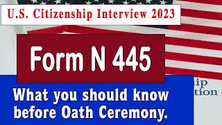 N445 Form  What to Expect before your Citizenship Oath Ceremony 2023 [upl. by Ahtaela632]