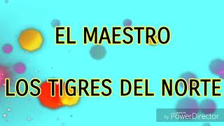 El maestro  Tigres del Norte letra [upl. by Leontine]