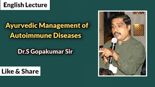 Ayurvedic Management of Autoimmune Diseases By Dr S Gopakumar Sir Kerala [upl. by Enneiluj]