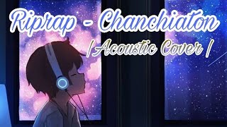 Riprap  Chanchiaton  Acoustic Cover  Lyrics Video [upl. by Oremar]