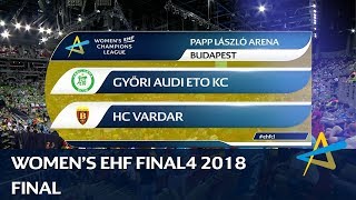 Györi Audi ETO KC vs HC Vardar  Final  Womens EHF FINAL4 2018 [upl. by Ihcehcu]