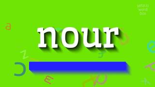 HOW TO PRONOUNCE NOUR nour [upl. by Gold]