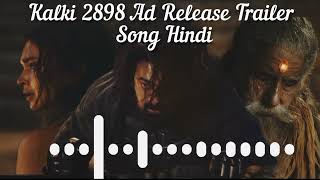 Kalki 2898 Ad Song Ringtone Release Trailer Hindi Song by Amitabh Bachchan PrabhasAmitabhDeepika [upl. by Klos]