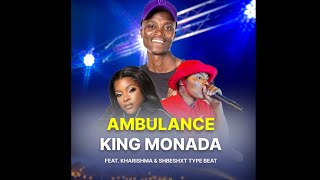 King Monada feat Kharishma amp Shebeshxt type beat  Ambulance [upl. by Nnylaj]