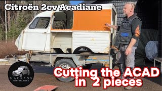 Citroen 2CV Acadiane EP6 Cutting the ACAD in 2 pieces [upl. by Itnavart]