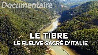 Le Tibre  le fleuve sacré dItalie qui a fait naître un Empire  Des Racines et des Ailes [upl. by Croner]