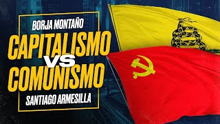 Capitalismo vs Comunismo Debate entre Borja Montaño y Santiago Armesilla [upl. by Bartlett]