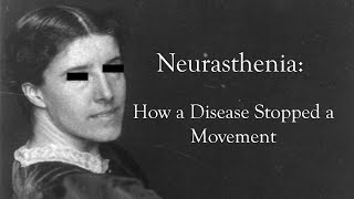 Neurasthenia How a Disease Stopped a Movement [upl. by Enyluqcaj578]