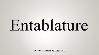 How To Say Entablature [upl. by Aihsetel164]