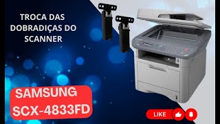 Como fazer a troca das dobradiças do SCANNER da Samsung SCX 4833FD 4623FW M2875M2885FW3405FW [upl. by Anuahsal]