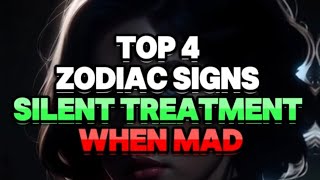 Top 4 Zodiac Signs who gives silent treatment when Mad [upl. by Asyl]