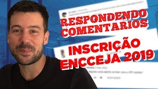 INSCRIÇÃO ENCCEJA 2019  Respondendo Comentários 2 [upl. by Woo]