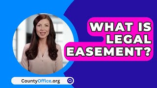 What Is Legal Easement  CountyOfficeorg [upl. by Kcerb]