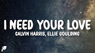 Calvin Harris Ellie Goulding  I Need Your Love Lyrics [upl. by Houser158]