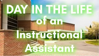 DAY IN THE LIFE OF AN INSTRUCTIONAL ASSISTANTTEACHERS ASSISTANT [upl. by Archle]