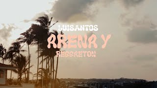 LuiSantos  ARENA Y REGGAETON Video Oficial [upl. by Stedmann]