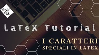 LaTeX Tutorial I Caratteri Speciali in LaTeX [upl. by Eigna]