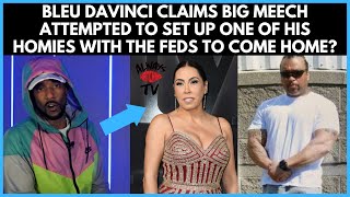 😳 Big Meech Exposed Bleu Davinci Uncovers an Attempt Big Meech Made With The FEDS to Come Home 🐀 [upl. by Lionello715]