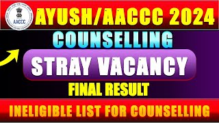 AACCCAYUSH COUNSELLING 2024 STRAY ROUND1 FINAL RESULT OUT  INELIGIBLE LIST FOR COUNSELLING [upl. by Goodson62]