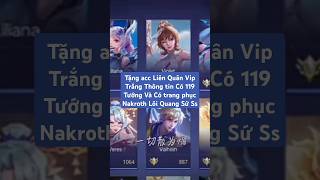 Tặng acc Liên Quân Vip Pro Free 💯 Trắng Thông tin Có 119 Tướng Và Có Nakroth Lôi Quang Sứ Ss 295 [upl. by Waldman194]