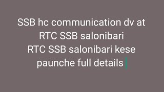 SSB Head constable communication joining  how to reach RTC SSB Salonibari Assam RTC SSB SALONIBARI [upl. by Athallia]