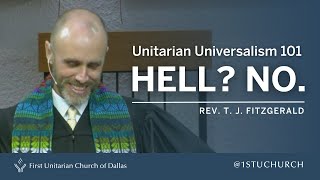 Unitarian Universalism 101 Hell No  Rev T J FitzGerald  09 03 23 UU Sermon [upl. by Strang]