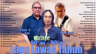 Ebiet G Ade Chrisye Iwan Fals  Lagu Lawas Penuh Kenangan  Lagu Nostalgia Dari Masa Ke Masa [upl. by Layor]