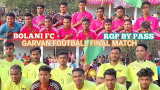 FINAL FOOTBALL MATCH  BOLANI FC VS RAJGANGPUR BY PASS GARVANA FOOTBALL TOURNAMENT 2022  GAMEMANIA [upl. by Nyrb26]