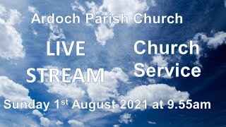 Ardoch Parish Church Live Stream 1st August 2021 [upl. by Oakleil918]