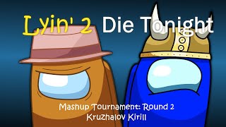 MASHUP  CG5 x GameTunes  Lyin 2 Die Tonight  Vbifkkk  Mashup Tournament Round II [upl. by Marl]