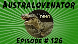 Australovenator I Know Dino Podcast Episode 126 [upl. by Hosfmann]