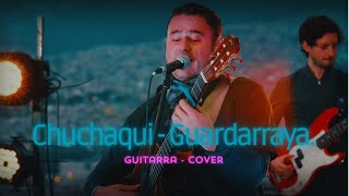 Chuchaqui  Guardarraya guitarra  cover [upl. by Chandra390]