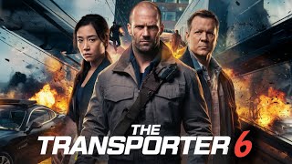 The Transporter 6 2025 Movie  Jason Statham Shu Qi Matt Schulze  HD Review amp Facts [upl. by Utimer134]