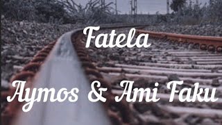 Fatela lyrics  Aymos amp Ami Faku [upl. by Fink250]