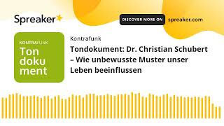 Tondokument Dr Christian Schubert – Wie unbewusste Muster unser Leben beeinflussen [upl. by Natehc]