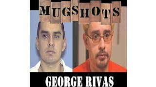 Mugshots George Rivas [upl. by Medea]