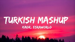 Kadr X Esraworld  Turkish Mashup Lyrics Narin Yarim [upl. by Lasyrc]