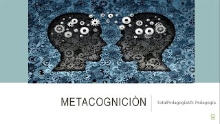 ¿Qué es la Metacognición  Pedagogía MX [upl. by Lyrej843]